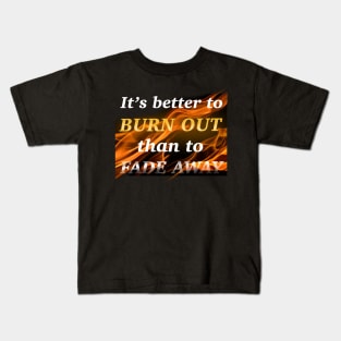 Better to burn out Kids T-Shirt